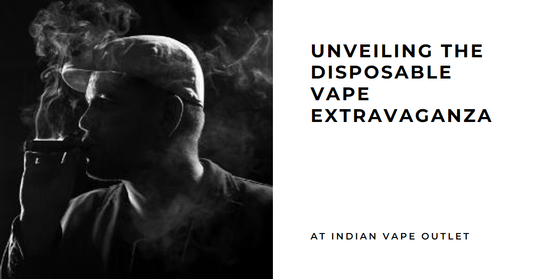 Unveiling the Disposable Vape Extravaganza at Indian Vape